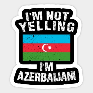 I'm Not Yelling I'm Azerbaijani Sticker